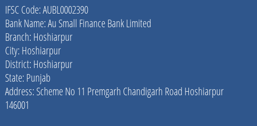 Au Small Finance Bank Limited Hoshiarpur Branch, Branch Code 002390 & IFSC Code AUBL0002390