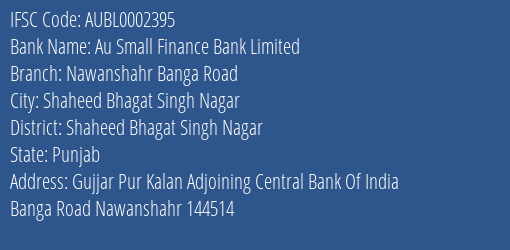 Au Small Finance Bank Limited Nawanshahr Banga Road Branch, Branch Code 002395 & IFSC Code AUBL0002395