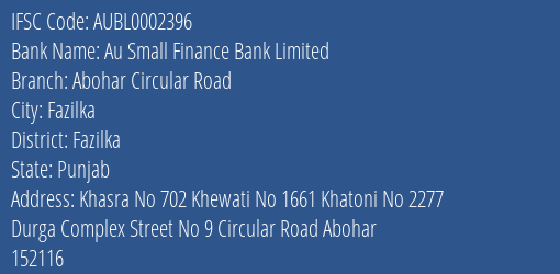 Au Small Finance Bank Limited Abohar Circular Road Branch, Branch Code 002396 & IFSC Code AUBL0002396