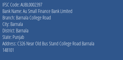 Au Small Finance Bank Limited Barnala College Road Branch, Branch Code 002397 & IFSC Code AUBL0002397
