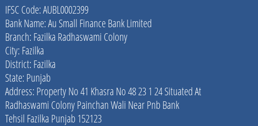 Au Small Finance Bank Limited Fazilka Radhaswami Colony Branch, Branch Code 002399 & IFSC Code AUBL0002399