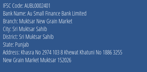 Au Small Finance Bank Limited Muktsar New Grain Market Branch, Branch Code 002401 & IFSC Code AUBL0002401