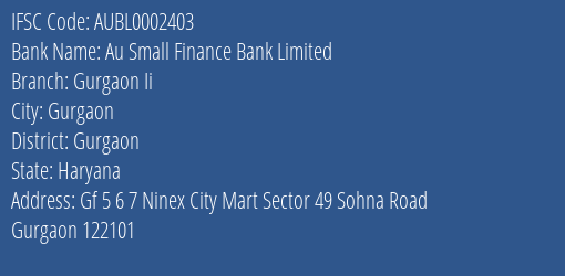 Au Small Finance Bank Limited Gurgaon Ii Branch, Branch Code 002403 & IFSC Code AUBL0002403