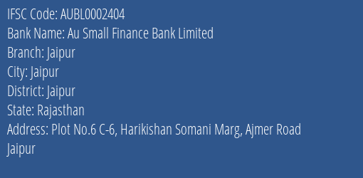 Au Small Finance Bank Limited Jaipur Branch, Branch Code 002404 & IFSC Code AUBL0002404