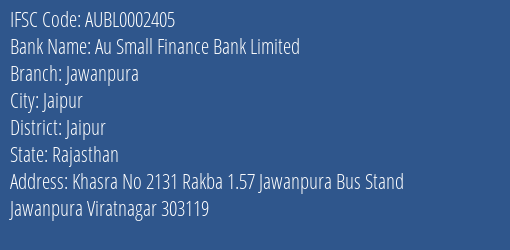 Au Small Finance Bank Limited Jawanpura Branch, Branch Code 002405 & IFSC Code AUBL0002405