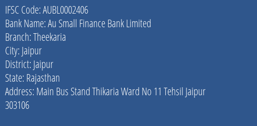Au Small Finance Bank Limited Theekaria Branch, Branch Code 002406 & IFSC Code AUBL0002406