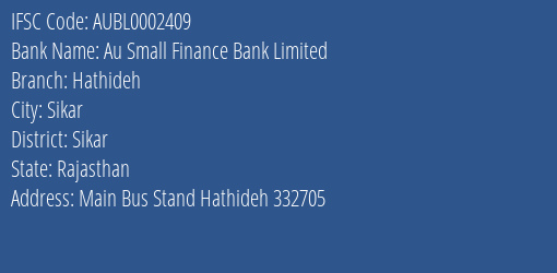 Au Small Finance Bank Limited Hathideh Branch, Branch Code 002409 & IFSC Code AUBL0002409
