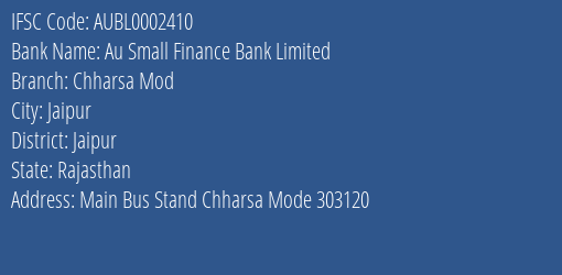 Au Small Finance Bank Limited Chharsa Mod Branch, Branch Code 002410 & IFSC Code AUBL0002410