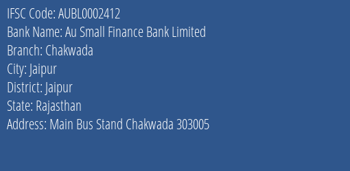 Au Small Finance Bank Limited Chakwada Branch, Branch Code 002412 & IFSC Code AUBL0002412