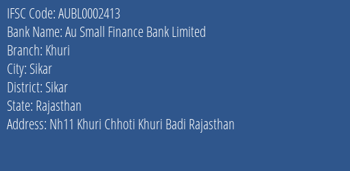Au Small Finance Bank Limited Khuri Branch, Branch Code 002413 & IFSC Code AUBL0002413