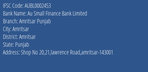 Au Small Finance Bank Limited Amritsar Punjab Branch, Branch Code 002453 & IFSC Code AUBL0002453