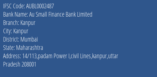 Au Small Finance Bank Kanpur Branch Mumbai IFSC Code AUBL0002487