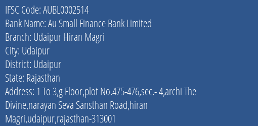 Au Small Finance Bank Limited Udaipur Hiran Magri Branch, Branch Code 002514 & IFSC Code AUBL0002514