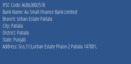 Au Small Finance Bank Urban Estate Patiala Branch Patiala IFSC Code AUBL0002518