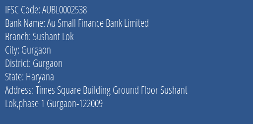 Au Small Finance Bank Limited Sushant Lok Branch, Branch Code 002538 & IFSC Code AUBL0002538