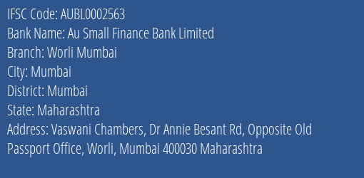 Au Small Finance Bank Worli Mumbai Branch Mumbai IFSC Code AUBL0002563