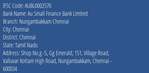 Au Small Finance Bank Limited Nungambakkam Chennai Branch, Branch Code 002570 & IFSC Code AUBL0002570