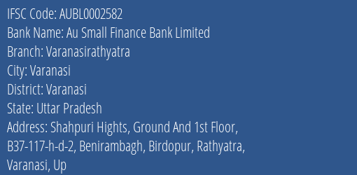 Au Small Finance Bank Limited Varanasirathyatra Branch, Branch Code 002582 & IFSC Code AUBL0002582
