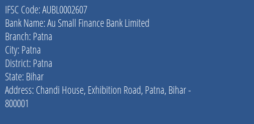 Au Small Finance Bank Limited Patna Branch, Branch Code 002607 & IFSC Code AUBL0002607