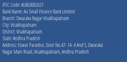 Au Small Finance Bank Limited Dwaraka Nagar Visakhapatnam Branch, Branch Code 002621 & IFSC Code AUBL0002621