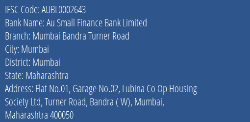 Au Small Finance Bank Mumbai Bandra Turner Road Branch Mumbai IFSC Code AUBL0002643