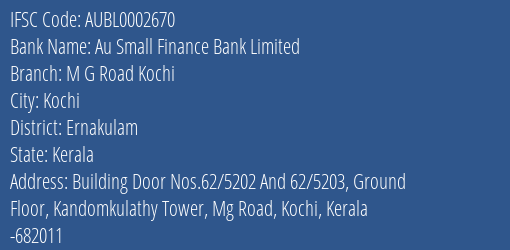 Au Small Finance Bank Limited M G Road Kochi Branch, Branch Code 002670 & IFSC Code AUBL0002670