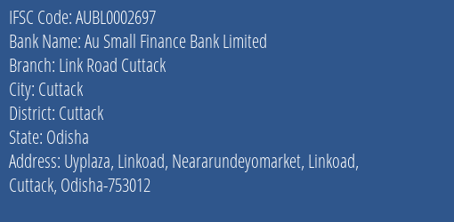 Au Small Finance Bank Limited Link Road Cuttack Branch, Branch Code 002697 & IFSC Code AUBL0002697
