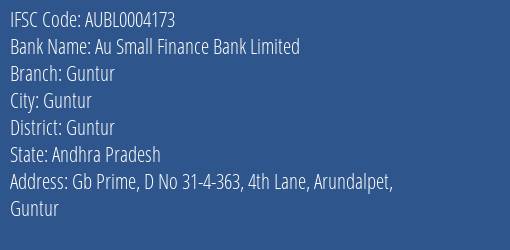 Au Small Finance Bank Limited Guntur Branch, Branch Code 004173 & IFSC Code AUBL0004173