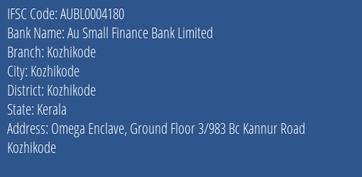 Au Small Finance Bank Limited Kozhikode Branch, Branch Code 004180 & IFSC Code AUBL0004180