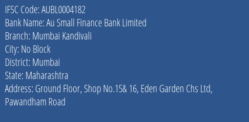 Au Small Finance Bank Mumbai Kandivali Branch Mumbai IFSC Code AUBL0004182