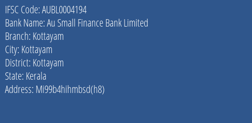 Au Small Finance Bank Limited Kottayam Branch, Branch Code 004194 & IFSC Code AUBL0004194