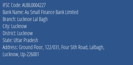 Au Small Finance Bank Lucknoe Lal Bagh Branch Lucknow IFSC Code AUBL0004227