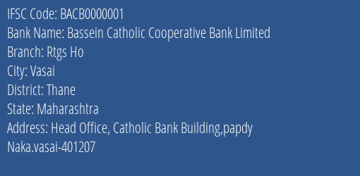 Bassein Catholic Cooperative Bank Limited Rtgs Ho Branch, Branch Code 000001 & IFSC Code BACB0000001