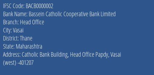 Bassein Catholic Cooperative Bank Limited Head Office Branch, Branch Code 000002 & IFSC Code BACB0000002