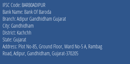 Bank Of Baroda Adipur Gandhidham Gujarat Branch, Branch Code ADIPUR & IFSC Code BARB0ADIPUR