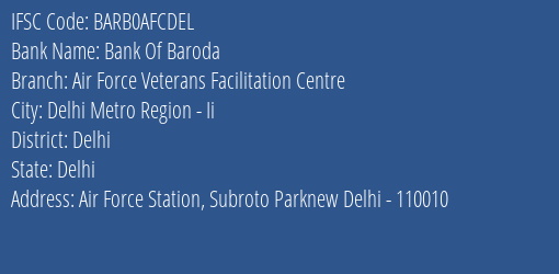 Bank Of Baroda Air Force Veterans Facilitation Centre Branch, Branch Code AFCDEL & IFSC Code BARB0AFCDEL