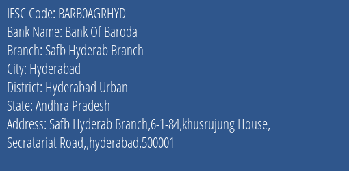 Bank Of Baroda Safb Hyderab Branch Branch, Branch Code AGRHYD & IFSC Code BARB0AGRHYD