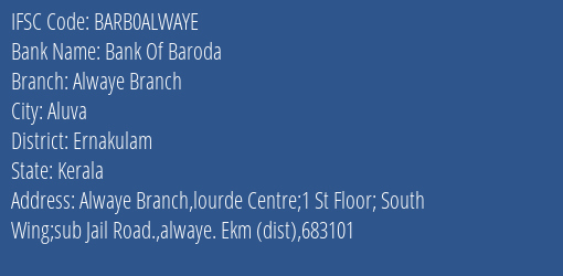 Bank Of Baroda Alwaye Branch Branch, Branch Code ALWAYE & IFSC Code BARB0ALWAYE