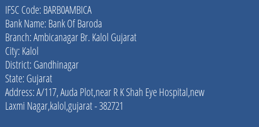 Bank Of Baroda Ambicanagar Br. Kalol Gujarat Branch, Branch Code AMBICA & IFSC Code BARB0AMBICA