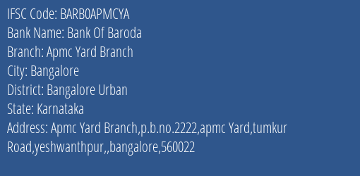 Bank Of Baroda Apmc Yard Branch Branch Bangalore Urban IFSC Code BARB0APMCYA