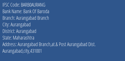 Bank Of Baroda Aurangabad Branch Branch Aurangabad IFSC Code BARB0AURANG