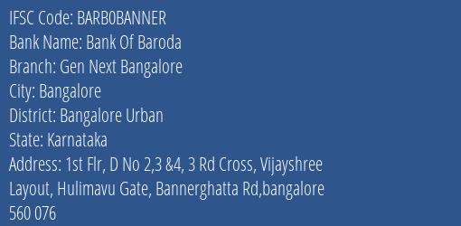 Bank Of Baroda Gen Next Bangalore Branch Bangalore Urban IFSC Code BARB0BANNER