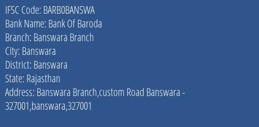 Bank Of Baroda Banswara Branch Branch, Branch Code BANSWA & IFSC Code BARB0BANSWA