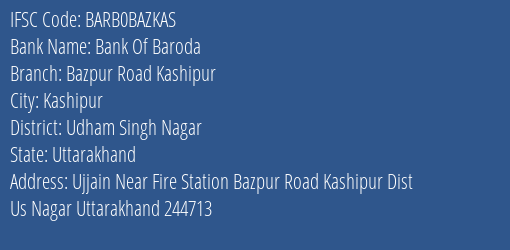 Bank Of Baroda Bazpur Road Kashipur Branch Udham Singh Nagar IFSC Code BARB0BAZKAS