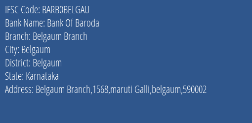 Bank Of Baroda Belgaum Branch Branch Belgaum IFSC Code BARB0BELGAU