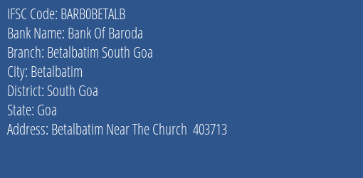 Bank Of Baroda Betalbatim South Goa Branch South Goa IFSC Code BARB0BETALB