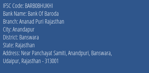 Bank Of Baroda Ananad Puri Rajasthan Branch, Branch Code BHUKHI & IFSC Code BARB0BHUKHI
