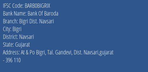 Bank Of Baroda Bigri Dist. Navsari Branch, Branch Code BIGRIX & IFSC Code BARB0BIGRIX