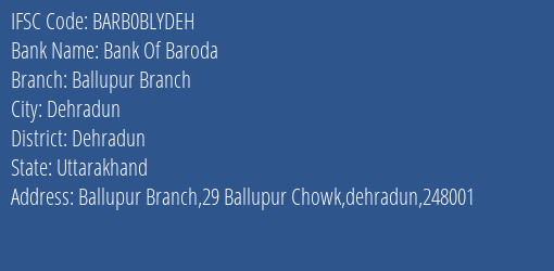 Bank Of Baroda Ballupur Branch Branch Dehradun IFSC Code BARB0BLYDEH