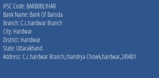 Bank Of Baroda C.c.hardwar Branch Branch Haridwar IFSC Code BARB0BLYHAR